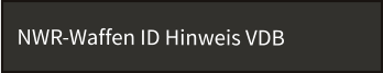 NWR-Waffen ID Hinweis VDB